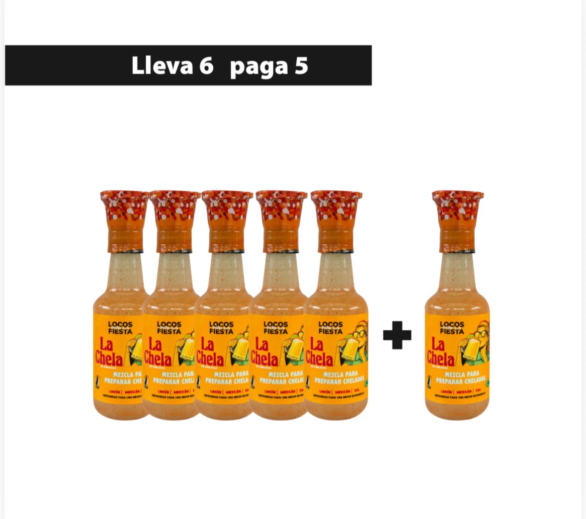 Lleva 6 paga 5 – La Chela